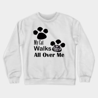 My Cat Walks All Over Me Crewneck Sweatshirt